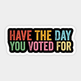 Have The-Day You Voted For Retro Vintage Sticker